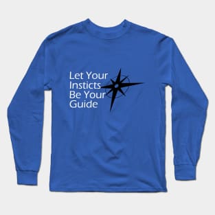 Follow Your Instincts Long Sleeve T-Shirt